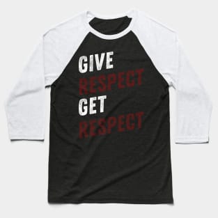 GIVE RESPECT GET RESPECT Baseball T-Shirt